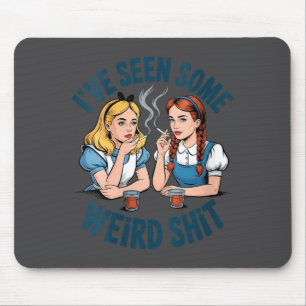 Womens I’ve Seen Some Weird Funny Sarcastic Quote  Mouse Pad