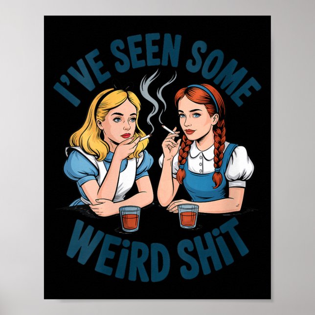 Womens I’ve Seen Some Weird Funny Sarcastic Quote  Poster (Front)