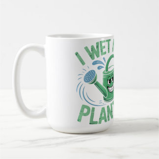 Womens I Wet My Plants Plant Lover Gardening Coffee Mug