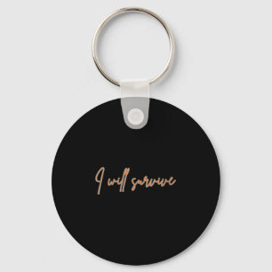 Womens I Will Survive - Fun Motivational & Ico Keychain