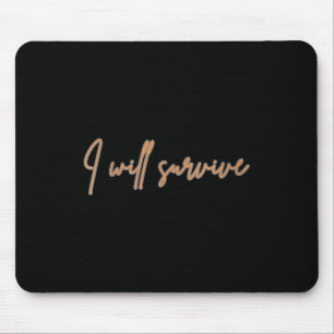 Womens I Will Survive - Fun Motivational &amp; Ico Mouse Pad