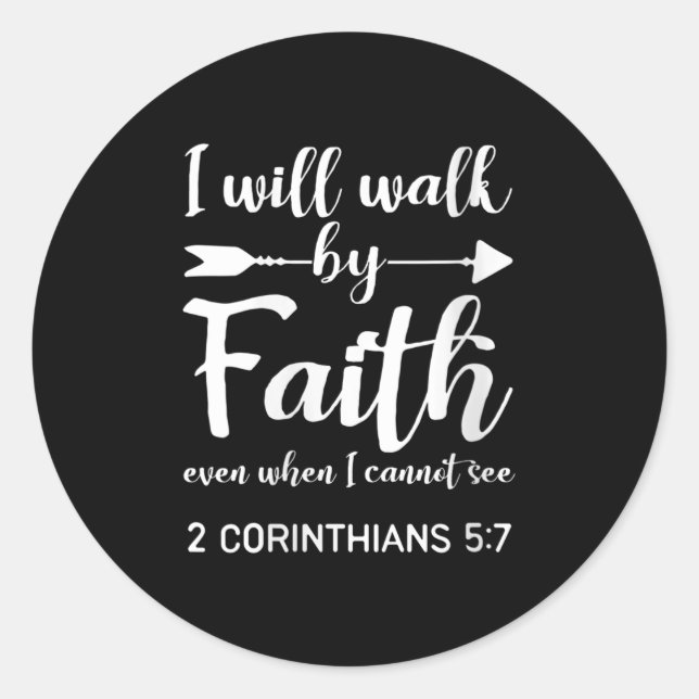 Womens I Will Walk By Faith When I Cannot See Chri Classic Round Sticker (Front)