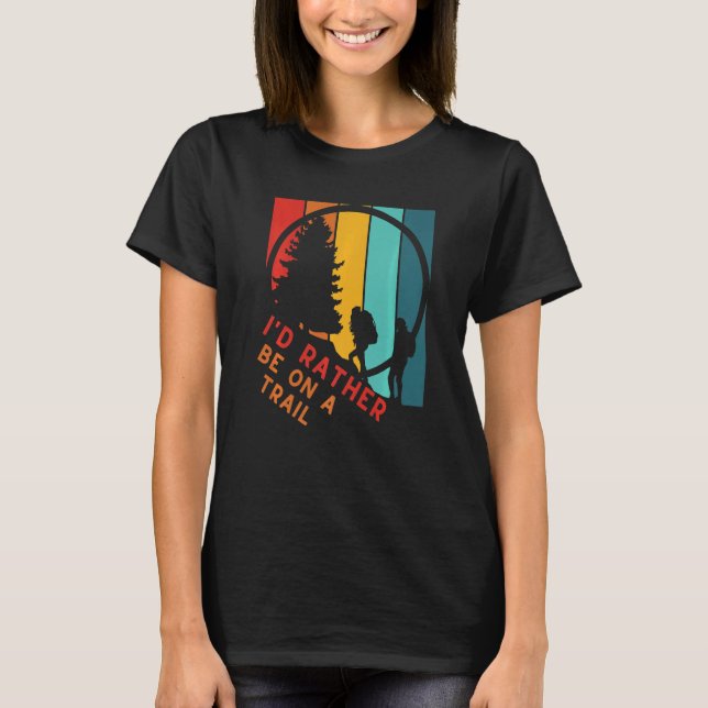 Womens Id Rather Be On A Trail Camping Adventure H T-Shirt (Front)