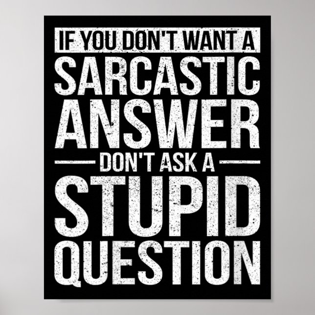 Womens If Dont Want A Sarcastic Answer Dont Ask Poster (Front)
