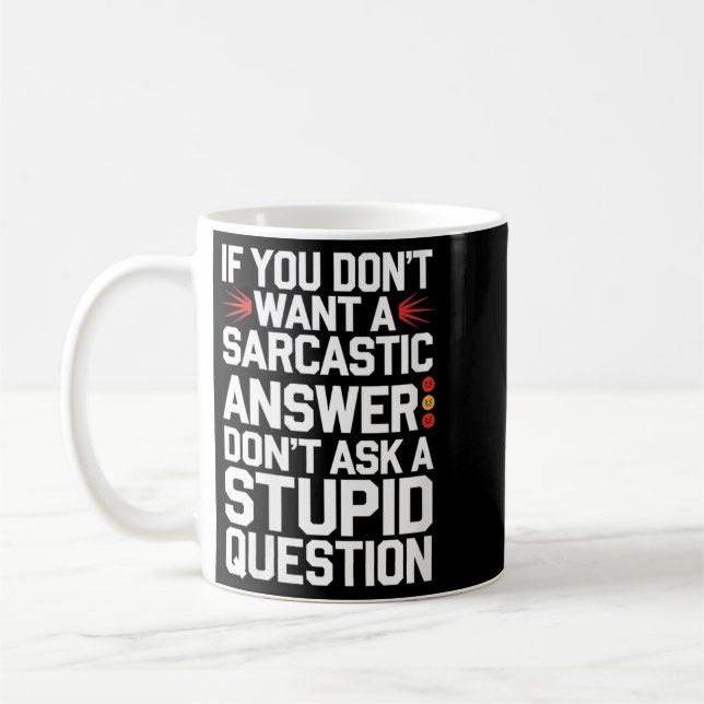 Womens If Dont Want A Sarcastic Answer Funny Coffee Mug (Left)
