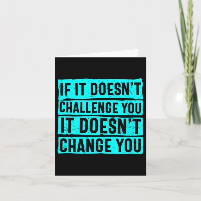 Womens If It Doesn't Challenge You Doesn't Change  Card (Front)