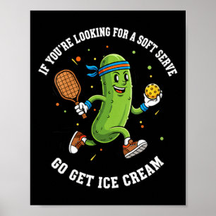 Women's if looking for a soft serve go get ice poster