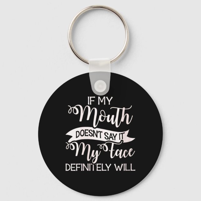 Womens If Mouth Doesnt Say Face Will Sarcastic Keychain (Front)