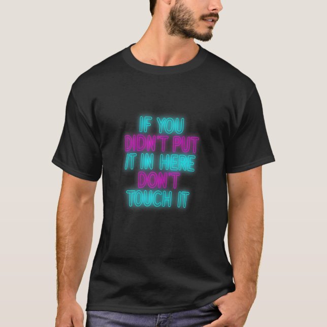 Womens If You didn't put it there Don't touch it P T-Shirt (Front)