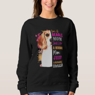 Womens Im A Beagle Mom Like A Normal Mom Just Way Sweatshirt