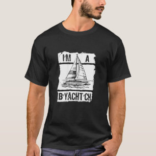 Womens I'm A Bu2019yachtu2019ch  Anchor Captain Sa T-Shirt