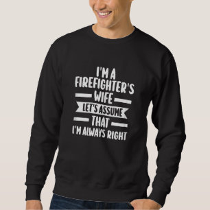 Womens i'm a firefighter's wife let's assume fire sweatshirt