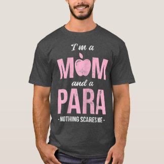 Womens Im A Mom And Para Paraeducator T-Shirt