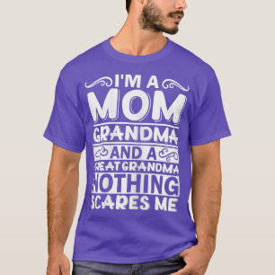 Womens I'm a Mom Grandma and a Great Grandma Nothi T-Shirt