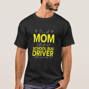 Womens I'm A Mom & School Bus Driver Nothing Scare T-Shirt