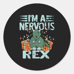 Womens I'm A Nervous Rex Funny Christmas Dinosaur Classic Round Sticker