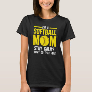 Womens I'm a softball mom stay calm softball mom s T-Shirt