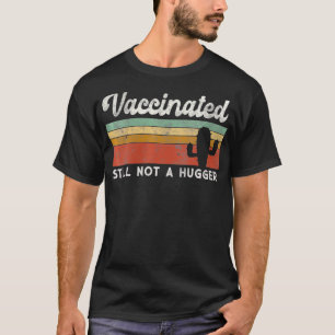 Womens I'm Fully VACCINATED Still NOT A HUGGER Int T-Shirt
