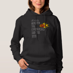 Womens I'm Just Here For The Commercials And Food Hoodie
