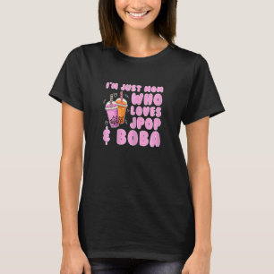 Womens Im Just Mom Who Loves Jpop Boba T-Shirt