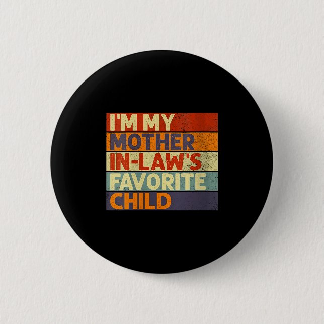 Womens I'm My Mother In Law's Favorite Child Funny 2 Inch Round Button (Front)