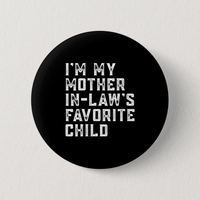 Womens I'm My Mother In Law's Favorite Child Funny 2 Inch Round Button (Front)