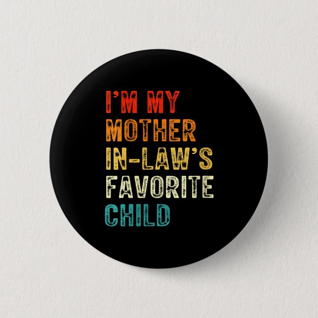 Womens I'm My Mother In Law's Favorite Child Funny 2 Inch Round Button (Front)