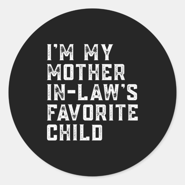 Womens I'm My Mother In Law's Favorite Child Funny Classic Round Sticker (Front)