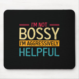 Womens Im Not Bossy I Am Just Aggressively Helpful Mouse Pad