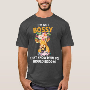 Womens Im Not Bossy I Just Know What You Should Be T-Shirt
