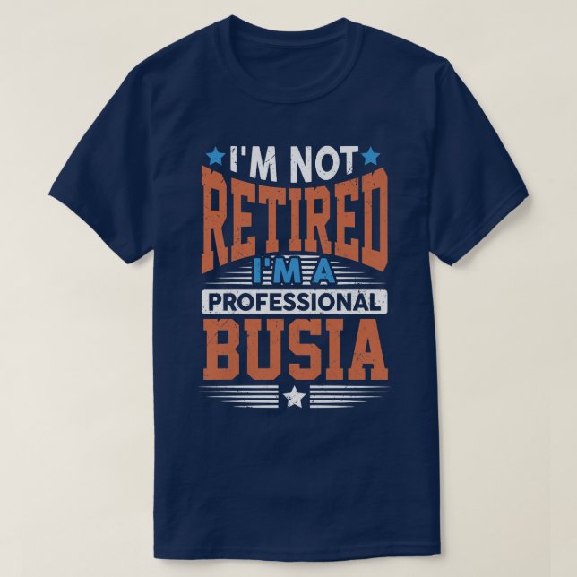 Womens I'm Not Retired I'm Professional Busia Gran T-Shirt (Design Front)