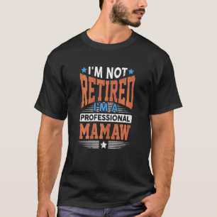 Womens I'm Not Retired I'm Professional Mamaw Gran T-Shirt