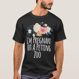 Womens I'm Pregnant Not A Petting Zoo, Funny Mom G T-Shirt