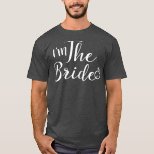 Womens I'm The Bride Wedding Party Gift, Bride To T-Shirt