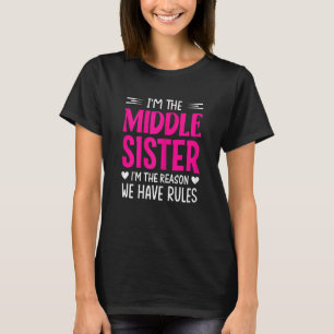 Womens I'm The Middle Sister I'm The Reason We Hav T-Shirt