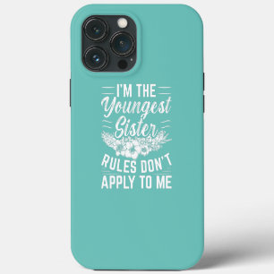 Womens I'm the youngest Sister Rules don't apply iPhone 13 Pro Max Case