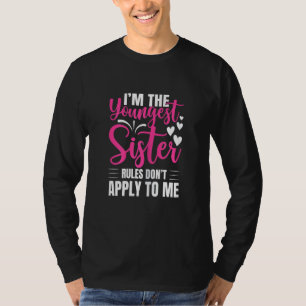 Womens I'm The Youngest Sister Rules Don't Apply T T-Shirt