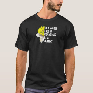 Womens In A World Full Of Grandmas Be A Granny  Gi T-Shirt