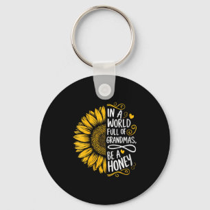 Womens In A World Full Of Grandmas Be A Honey Shir Keychain