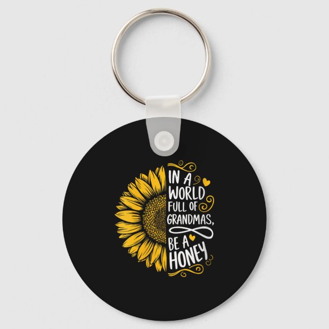 Womens In A World Full Of Grandmas Be A Honey Shir Keychain (Front)