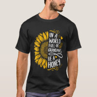 Womens In A World Full Of Grandmas Be A Honey Shir