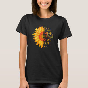 Womens In A World Full Of Grandmas Be Nana Sunflow T-Shirt
