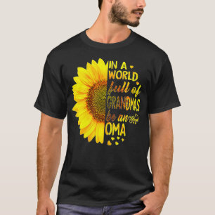 Womens In a world full of grandmas be Oma Sunflowe T-Shirt