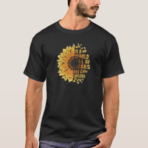 Womens In A World Full Of Roses Bee A Sunflower Ga T-Shirt