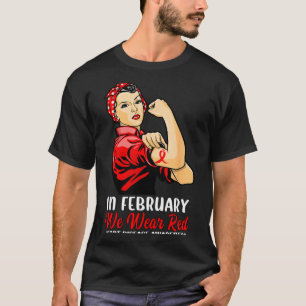 Womens In February We Wear Red - Heart Disease Awa T-Shirt