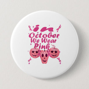 Womens In October We Wear Pink Pumpkin Gift 3 Inch Round Button