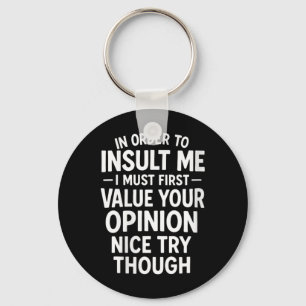 Womens In Order To Insult - Funny Sarcastic Quotes Keychain