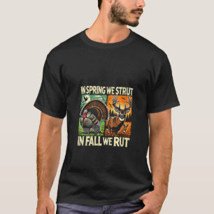 Womens In Spring We Strut In Fall We Rut Turkey De T-Shirt