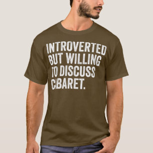 Womens Introverted But Willing o Discuss Cabaret h T-Shirt