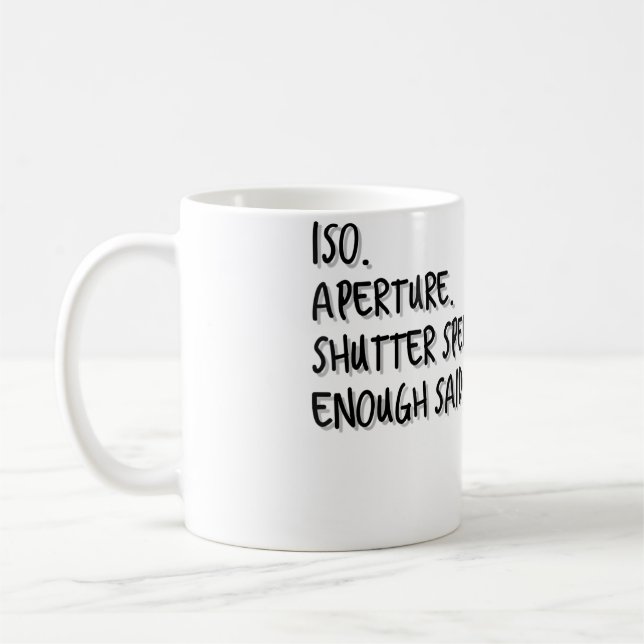 Womens Iso Aperture Shutter Speed Enough Said - Ph Coffee Mug (Left)